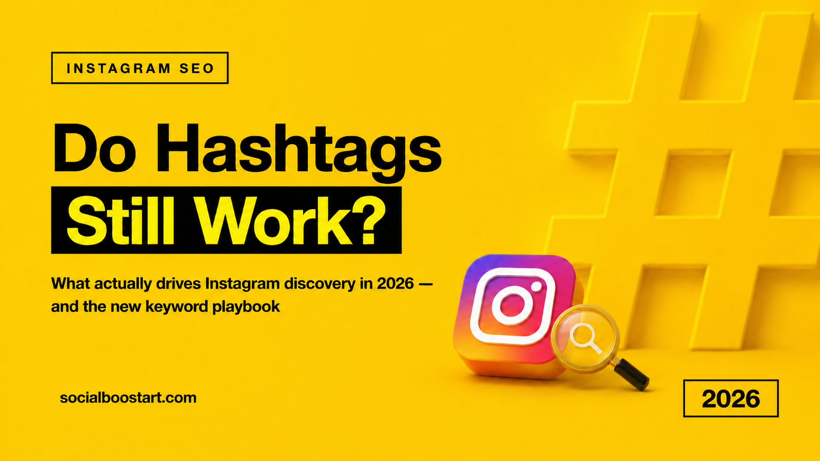 Do Instagram Hashtags Still Work in 2026? (What Changed)